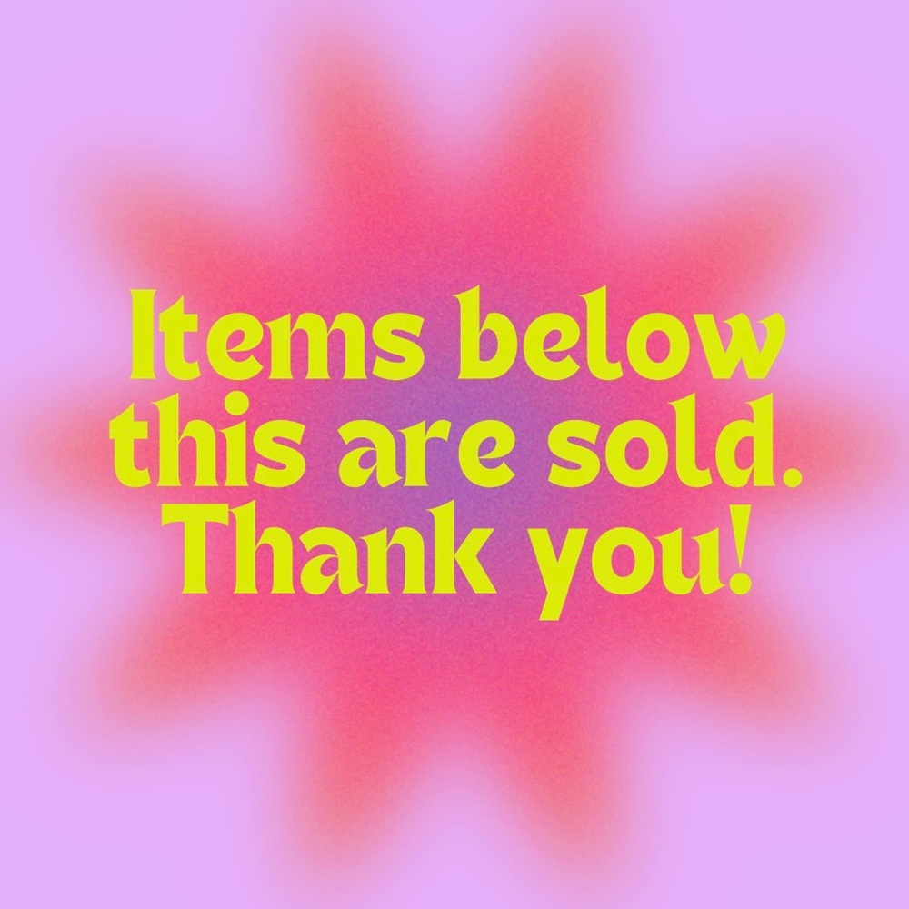 ITEMS BELOW THIS POST ARE SOLD.  THANK YOU!